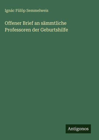 Offener Brief an sämmtliche Professoren der Geburtshilfe