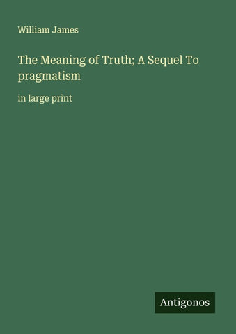 The Meaning of Truth; A Sequel To pragmatism