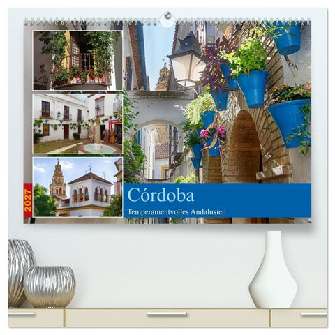Córdoba -Temperamentvolles Andalusien (hochwertiger Premium Wandkalender 2027 DIN A2 quer), Kunstdruck in Hochglanz