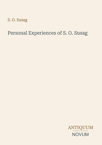 Personal Experiences of S. O. Susag