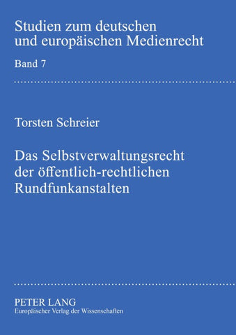 Das Selbstverwaltungsrecht der öffentlich-rechtlichen Rundfunkanstalten
