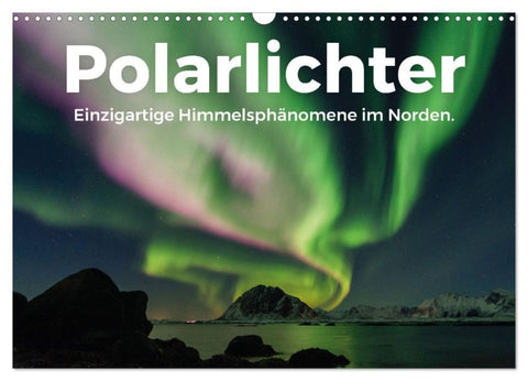 Polarlichter - Einzigartige Himmelsphänomene im Norden (Wandkalender 2027 DIN A3 quer), CALVENDO Monatskalender