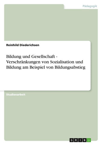 Bildung und Gesellschaft - Verschränkungen von Sozialisation und Bildung am Beispiel von Bildungsabstieg