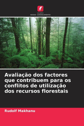 Avaliação dos factores que contribuem para os conflitos de utilização dos recursos florestais