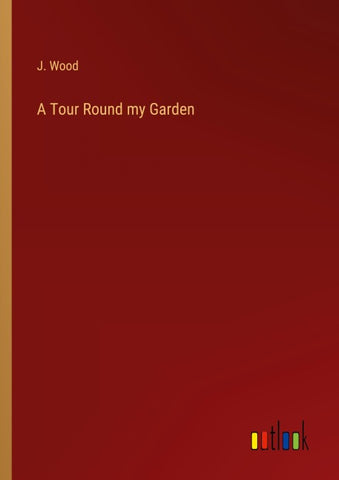 A Tour Round my Garden