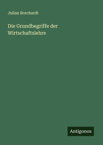 Die Grundbegriffe der Wirtschaftslehre
