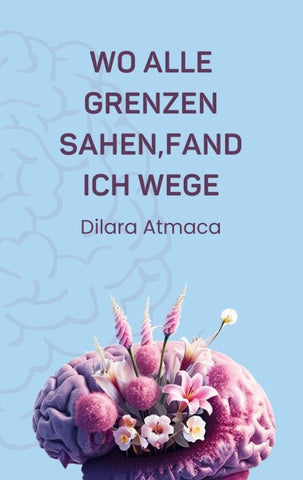 Wo Alle Grenzen sahen, fand ich Wege
