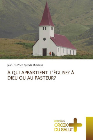 À QUI APPARTIENT L'ÉGLISE? À DIEU OU AU PASTEUR?