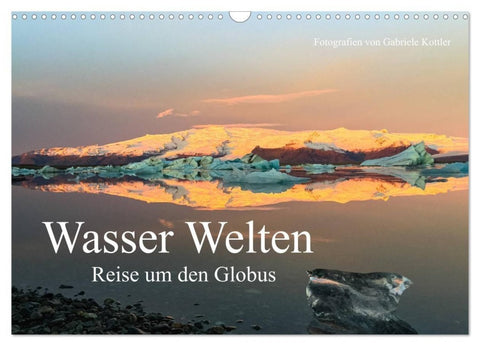 Wasser Welten - Reise um den Globus (Wandkalender 2027 DIN A3 quer), CALVENDO Monatskalender