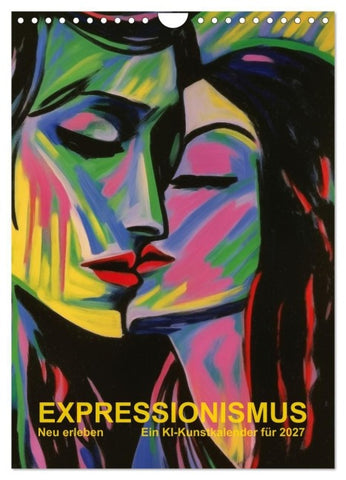 EXPRESSIONISMUS Neu Erleben Ein KI-Kunstkalender (Wandkalender 2027 DIN A4 hoch), CALVENDO Monatskalender