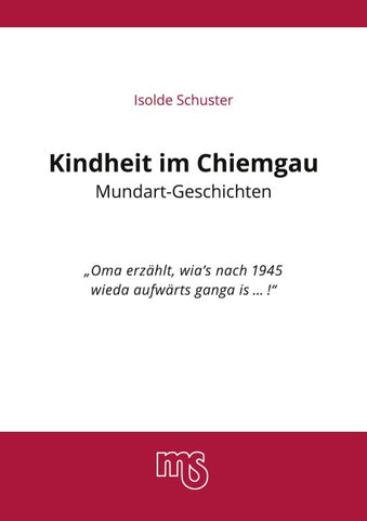 Kindheit im Chiemgau, Mundart Geschichten