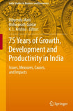 75 Years of Growth, Development and Productivity in India