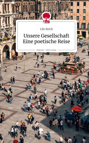 Unsere Gesellschaft Eine poetische Reise. Life is a Story - story.one