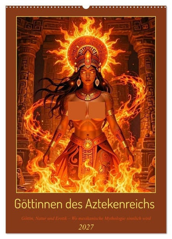 Göttinnen des Aztekenreichs (Wandkalender 2027 DIN A2 hoch), CALVENDO Monatskalender