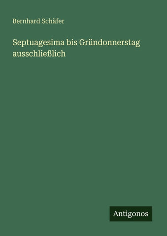 Septuagesima bis Gründonnerstag ausschließlich