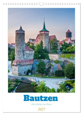 Bautzen - Die Schöne im Osten (Wandkalender 2027 DIN A3 hoch), CALVENDO Monatskalender