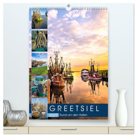 GREETSIEL Rund um den Hafen (hochwertiger Premium Wandkalender 2027 DIN A2 hoch), Kunstdruck in Hochglanz