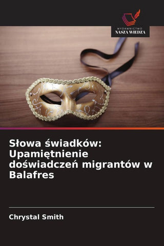 S¿owa ¿wiadków: Upami¿tnienie do¿wiadcze¿ migrantów w Balafres