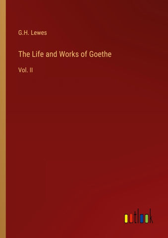 The Life and Works of Goethe