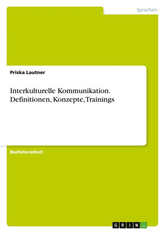 Interkulturelle Kommunikation. Definitionen, Konzepte, Trainings