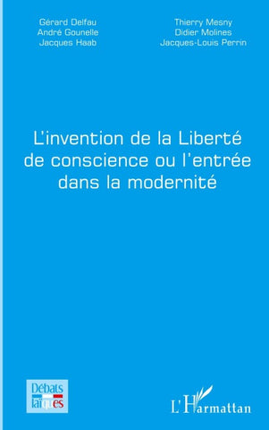 L'invention de la Liberté de conscience ou l'entrée dans la modernité
