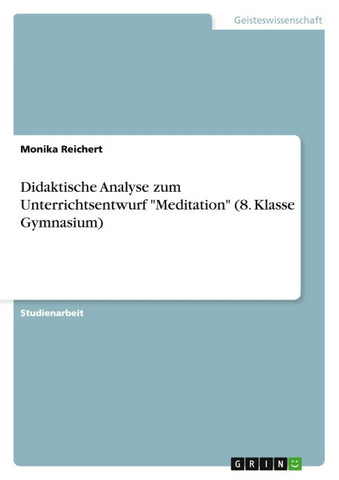 Didaktische Analyse zum Unterrichtsentwurf "Meditation" (8. Klasse Gymnasium)