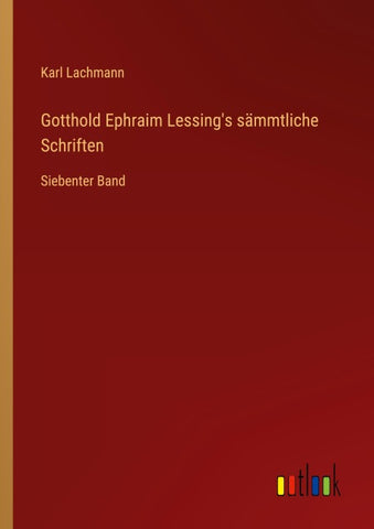 Gotthold Ephraim Lessing's sämmtliche Schriften