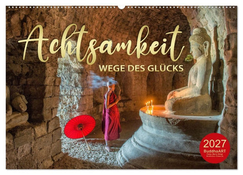 ACHTSAMKEIT - Wege des Glücks (Wandkalender 2027 DIN A2 quer), CALVENDO Monatskalender
