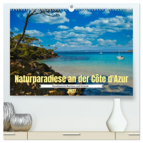 Naturparadiese an der Côte d'Azur (hochwertiger Premium Wandkalender 2027 DIN A2 quer), Kunstdruck in Hochglanz