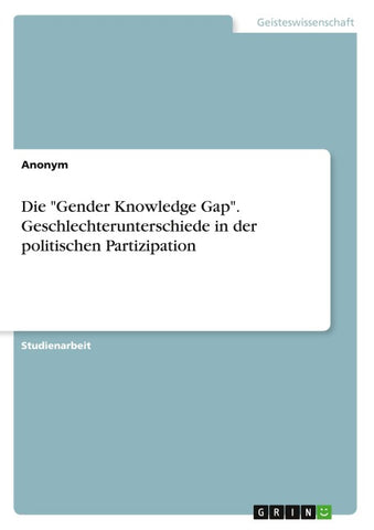 Die "Gender Knowledge Gap". Geschlechterunterschiede in der politischen Partizipation