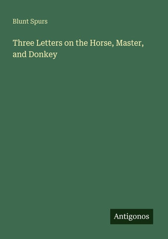 Three Letters on the Horse, Master, and Donkey