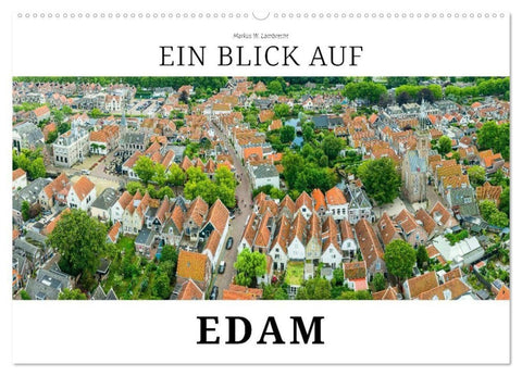 Ein Blick auf Edam (Wandkalender 2027 DIN A2 quer), CALVENDO Monatskalender