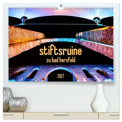 stiftsruine zu bad hersfeld (hochwertiger Premium Wandkalender 2027 DIN A2 quer), Kunstdruck in Hochglanz