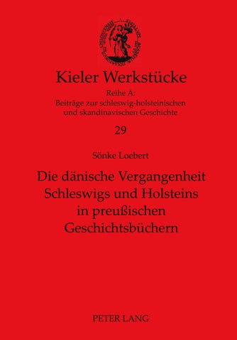 Die daenische Vergangenheit Schleswigs und Holsteins in preußischen Geschichtsbuechern