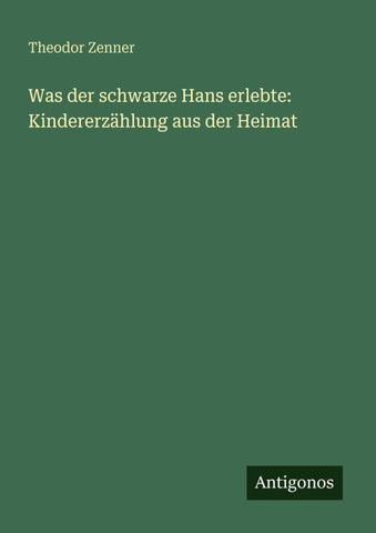Was der schwarze Hans erlebte: Kindererzählung aus der Heimat