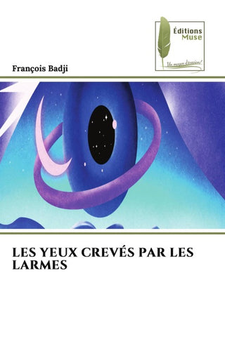 LES YEUX CREVÉS PAR LES LARMES