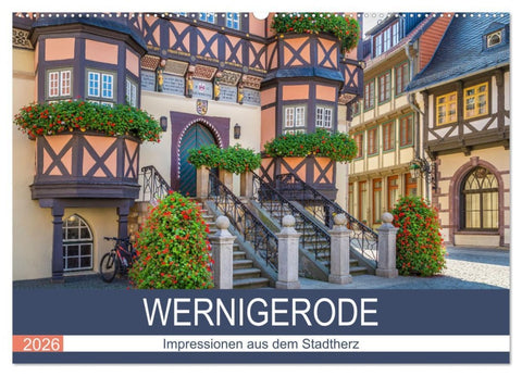 WERNIGERODE Impressionen aus dem Stadtherz (Wandkalender 2026 DIN A2 quer), CALVENDO Monatskalender