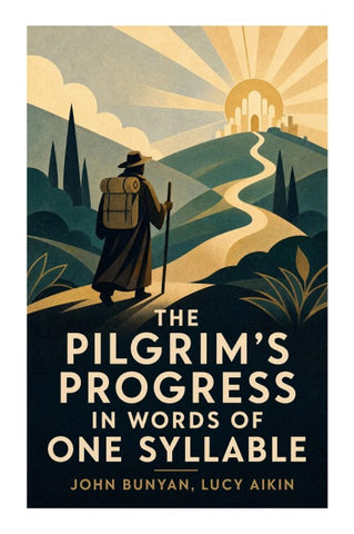 The Pilgrim's Progress in Words of One Syllable