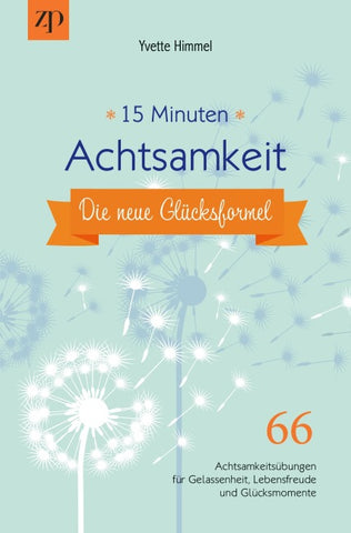 15 Minuten Achtsamkeit – die neue Glücksformel