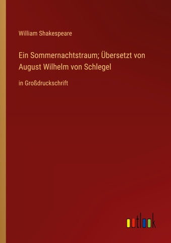 Ein Sommernachtstraum; Übersetzt von August Wilhelm von Schlegel