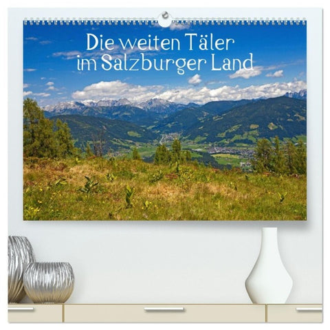 Die weiten Täler im Salzburger Land (hochwertiger Premium Wandkalender 2027 DIN A2 quer), Kunstdruck in Hochglanz