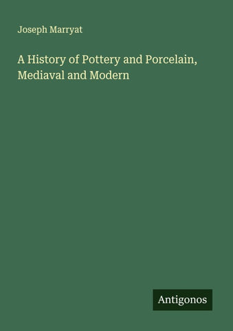 A History of Pottery and Porcelain, Mediaval and Modern