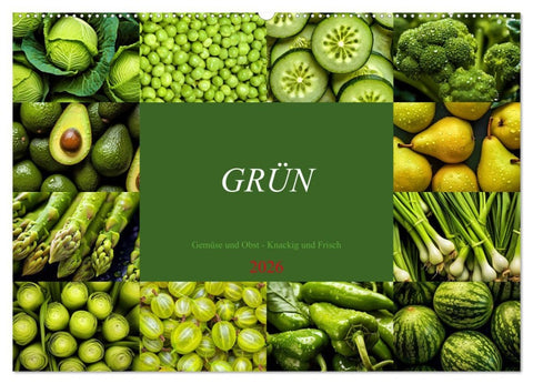 GRÜN - Gemüse und Obst - Knackig und Frisch (Wandkalender 2026 DIN A2 quer), CALVENDO Monatskalender