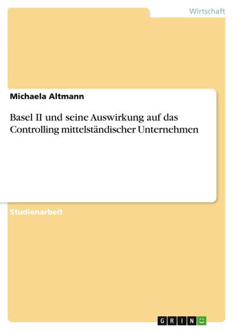 Basel II und seine Auswirkung auf das Controlling mittelständischer Unternehmen