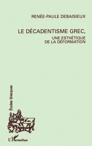 Le décadentisme grec, une esthétique de la déformation