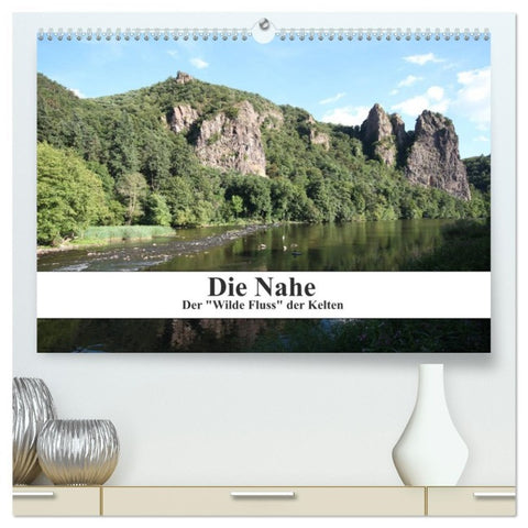 Die Nahe - der "Wilde Fluss" der Kelten (hochwertiger Premium Wandkalender 2026 DIN A2 quer), Kunstdruck in Hochglanz