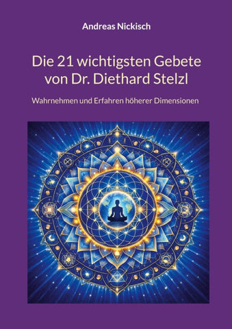 Die 21 wichtigsten Gebete von Dr. Diethard Stelzl