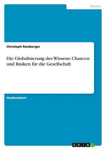Die Globalisierung des Wissens: Chancen und Risiken für die Gesellschaft