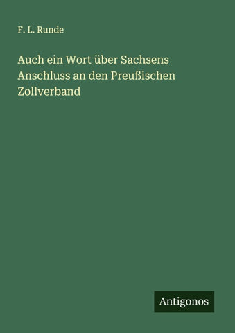 Auch ein Wort über Sachsens Anschluss an den Preußischen Zollverband