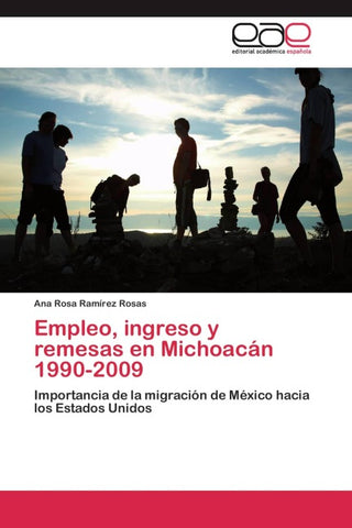 Empleo, ingreso y remesas en Michoacán 1990-2009